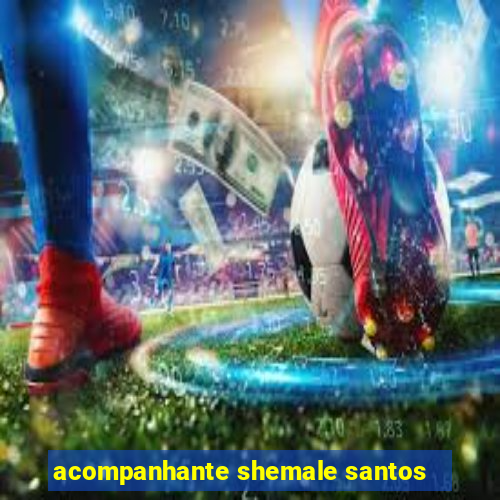 acompanhante shemale santos